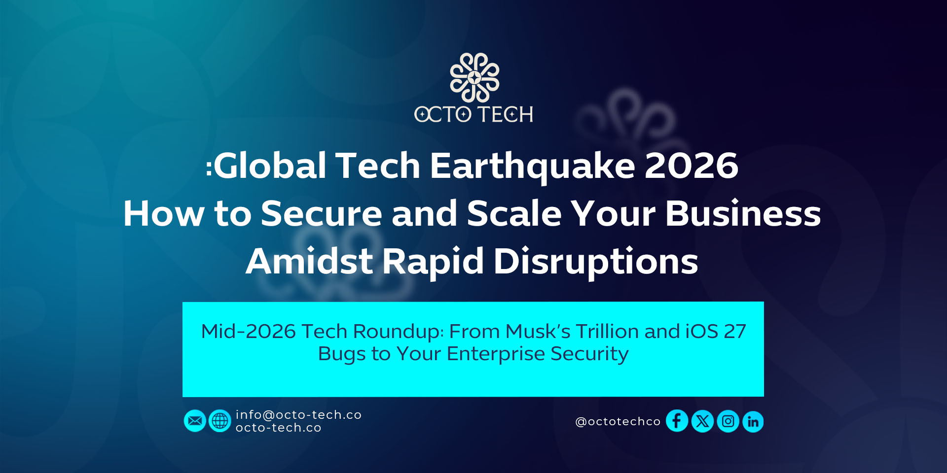 Global Tech Earthquake 2026: How to Secure and Scale Your Business Amidst Rapid Disruptions